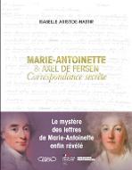 Marie-Antoinette & Axel de Fersen : Correspondance secrète