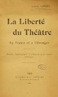 La  liberté du théâtre en France et à l'étranger : histoire, fonctionnement et discussion de la censure dramatique