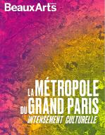 La  Métropole du Grand Paris : intensément culturelle