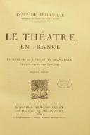 Le  théâtre en France : histoire de la littérature dramatique depuis ses origines jusqu'à nos jours