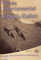 Musée départemental Albert-Kahn dossier documentaire thématique : le voyage