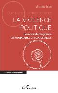 La  violence politique : sources idéologiques, philosophiques et économiques