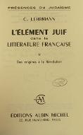 L'élément juif dans la littérature française. 1, Des origines à la Révolution