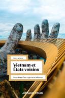 Vietnam et états voisins : géopolitique d'une région sous influences
