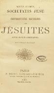 Instructions secrètes des Jésuites, suivies des pièces justificatives = Monita secreta Societatis Jesu