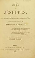 Code des Jésuites d'après plus de trois cents ouvrages des casuistes jésuites : complément indispensable aux oeuvres de MM. Michelet et Quinet
