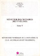 Minutier des notaires des Yvelines. 5, Répertoire numérique de la sous-série 3 E : 3 E 43-48, Versailles et Villepreux