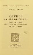 Orphée et ses disciples dans la poésie française et néo-latine du XVIe siècle