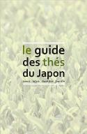 Le  Guide des thés du Japon : saveurs culture dégistation bien-être