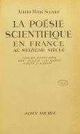 La  poésie scientifique au XVIe siècle : Ronsard, Maurice Scève, Baïf, Belleau, Du Bartas, Agrippa d'Aubigné