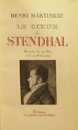 Le  coeur de Stendhal : histoire de sa vie et de ses sentiments. 1, 1783-1821