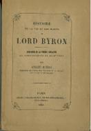 Histoire de la vie et des écrits de Lord Byron : esquisse de la poésie anglaise au commencement du XIXe siècle