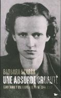 Une absurde cruauté : témoignage d'une femme au goulag, 1944-1955
