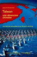 Taïwan une obsession chinoise : intimidations, zones grises et jeux de guerre mondiaux