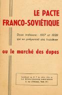 Le  pacte franco-soviétique : deux trahisons : 1917 et 1939 qui en préparent une troisième ou le marché des dupes