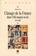 L'image de la France dans l'Allemagne nazie : 1933-1945