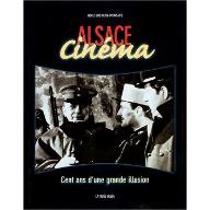 Alsace cinéma : cent ans d'une grande illusion