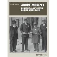 André Morizet, un maire constructeur dans le grand Paris, 1876-1942
