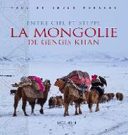 Entre ciel et steppe : la Mongolie de Gengis Khan 