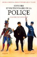 Histoire et dictionnaire de la police : du Moyen Âge à nos jours