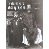 Explorateurs photographes : territoires inconnus, 1850-1930