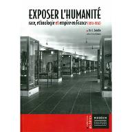 Exposer l'humanité : race, ethnologie & empire en France, 1850-1950