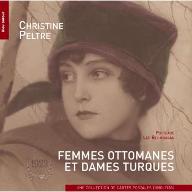 Femmes ottomanes et dames turques : une collection de cartes postales, 1880-1930. collection Pierre de Gigord