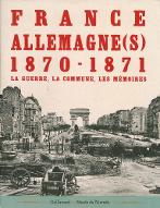 France-Allemagne(s), 1870-1871 : la guerre, la Commune, les mémoires. [exposition, Paris, Hôtel des Invalides, 13 avril-30 juillet 2017]