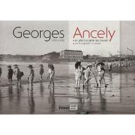 Georges Ancely, 1847-1919 : un photographe toulousain. [exposition, Toulouse, musée Paul-Dupuy, 24 février-31 août 2011]