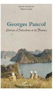 Georges Pancol : lettres d'Indochine et de France