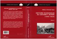 Histoire économique du Dahomey, Bénin, 1890-1920 : volume 1