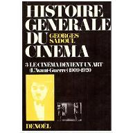Histoire générale du cinéma : Le Cinéma devient un art. 1909-1920. Premier volume, L'Avant-guerre. 3