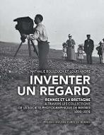 Inventer un regard : Rennes et la Bretagne à travers les collections de la Société photographique de Rennes, 1890-1976