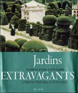 Jardins extravagants : passion, folie, fantasmes... 