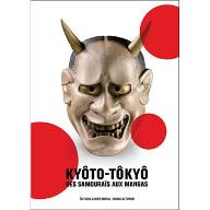 Kyôto-Tôkyô : des samouraïs aux mangas.... [exposition, Monaco, Grimaldi forum, 14 juillet-12 septembre 2010]