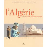 L'Algérie au temps des Français : un siècle d'images, 1850-1950