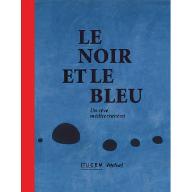 Le  noir et le bleu : un rêve méditerranéen. exposition, Marseille, MuCEM, 7 juin 2013-6 janvier 2014