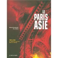 Le  Paris Asie : 150 ans de présence de la Chine, de l'Indochine, du Japon, dans la capitale