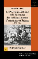 Le  photojournalisme et la naissance des maisons-musées d'écrivains en France, 1881-1914