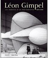 Léon Gimpel : les audaces d'un photographe, 1873-1948. [exposition, Paris, Musée d'Orsay, Galerie de photographie, 12 février-27 avril 2008]
