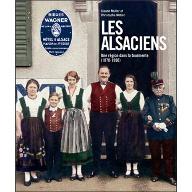 Les  Alsaciens : une région dans la tourmente, 1870-1950