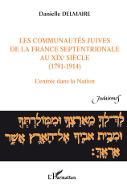 Les  communautés juives de la France septentrionale au XIXe siècle, 1791-1914 : l'entrée dans la Nation