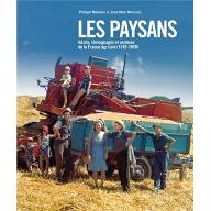 Les  paysans : récits, témoignages et archives de la France agricole, 1870-1970