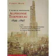 L'oeuvre du photographe Alphonse Terpereau, 1839-1897 : aux origines de la photographie d'architecture en Gironde et dans le Midi de la France