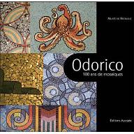 Odorico, 100 ans de mosaïques : [exposition, Rennes, Musée de Bretagne, 2 avril 2009-3 janvier 2010]