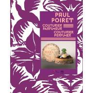 Paul Poiret, couturier-parfumeur : [exposition, Grasse, Musée international de la parfumerie, 7 juin-30 septembre 2013]