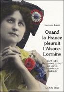 Quand la France pleurait l'Alsace-Lorraine : les "provinces perdues" aux sources du patriotisme républicain, 1870-1914