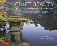 Quiet beauty : The Japanese Gardens of North America