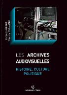 Les  archives audiovisuelles : histoire, culture, politique