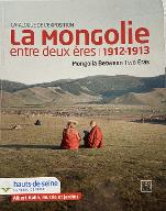 La  Mongolie entre deux ères : exposition, [Boulogne-Billancourt, Musée Albert-Kahn], 29 nov. 2011-16 sept. 2012